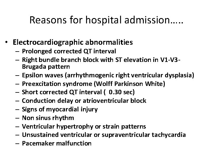 Reasons for hospital admission…. . • Electrocardiographic abnormalities – Prolonged corrected QT interval –