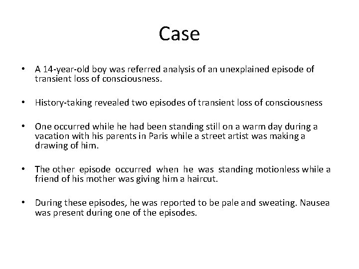 Case • A 14 -year-old boy was referred analysis of an unexplained episode of