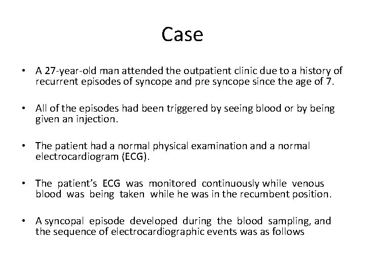 Case • A 27 -year-old man attended the outpatient clinic due to a history