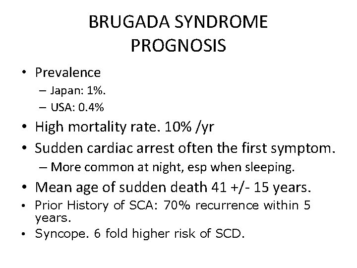 BRUGADA SYNDROME PROGNOSIS • Prevalence – Japan: 1%. – USA: 0. 4% • High