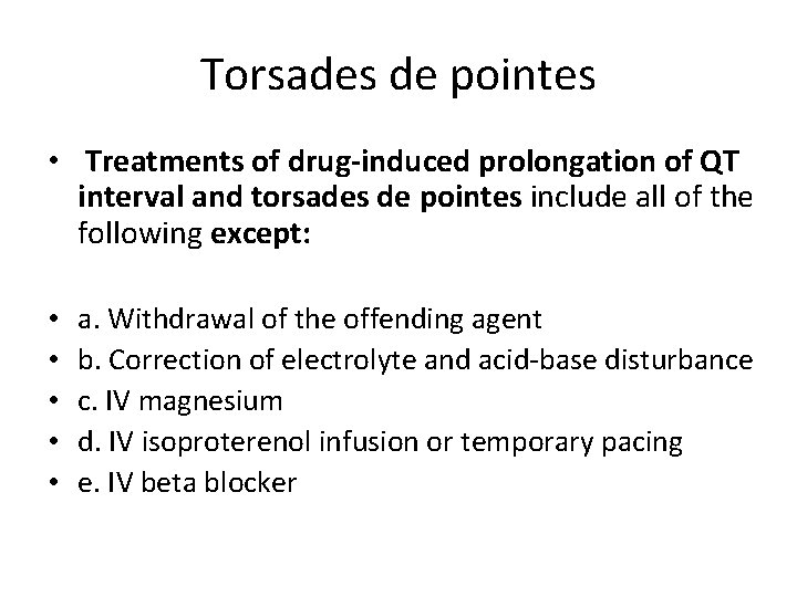 Torsades de pointes • Treatments of drug-induced prolongation of QT interval and torsades de