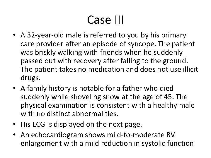 Case III • A 32 -year-old male is referred to you by his primary