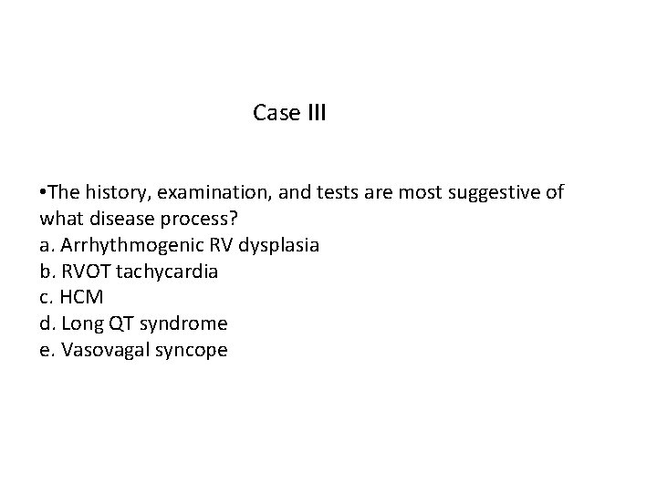 Case III • The history, examination, and tests are most suggestive of what disease