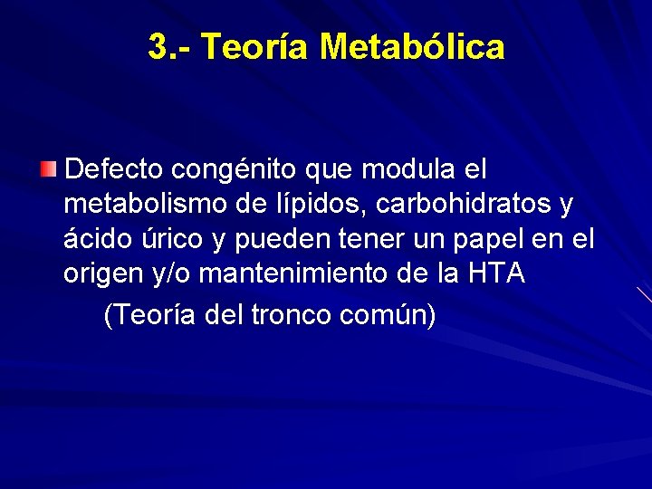 3. - Teoría Metabólica Defecto congénito que modula el metabolismo de lípidos, carbohidratos y