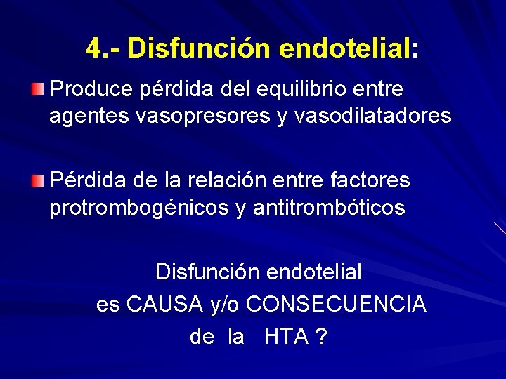 4. - Disfunción endotelial: Produce pérdida del equilibrio entre agentes vasopresores y vasodilatadores Pérdida