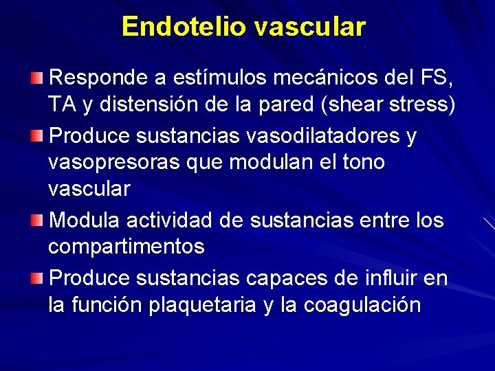 Endotelio vascular Responde a estímulos mecánicos del FS, TA y distensión de la pared