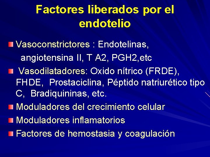 Factores liberados por el endotelio Vasoconstrictores : Endotelinas, angiotensina II, T A 2, PGH