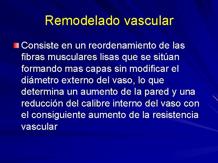 Remodelado vascular Consiste en un reordenamiento de las fibras musculares lisas que se sitúan