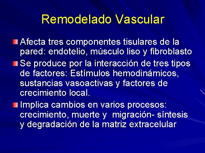 Remodelado Vascular Afecta tres componentes tisulares de la pared: endotelio, músculo liso y fibroblasto