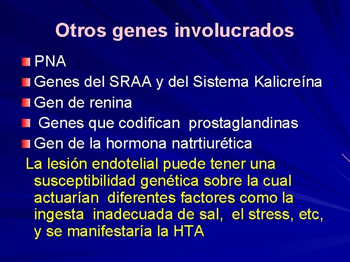 Otros genes involucrados PNA Genes del SRAA y del Sistema Kalicreína Gen de renina