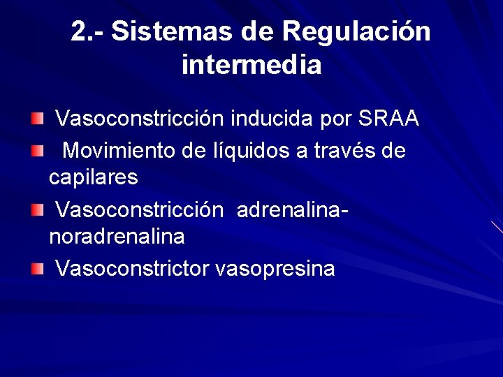 2. - Sistemas de Regulación intermedia Vasoconstricción inducida por SRAA Movimiento de líquidos a