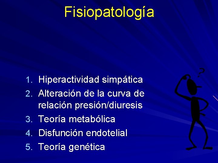 Fisiopatología 1. Hiperactividad simpática 2. Alteración de la curva de 3. 4. 5. relación