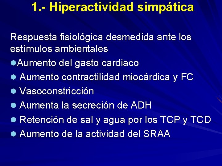1. - Hiperactividad simpática Respuesta fisiológica desmedida ante los estímulos ambientales l. Aumento del