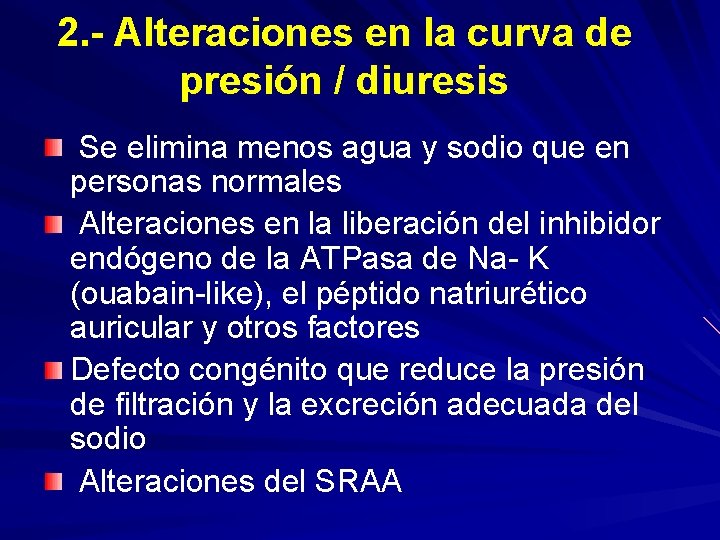 2. - Alteraciones en la curva de presión / diuresis Se elimina menos agua