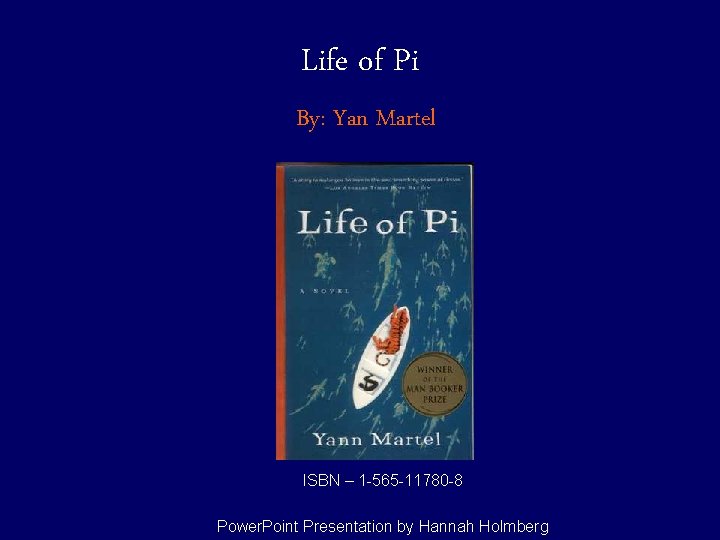 Life of Pi By: Yan Martel ISBN – 1 -565 -11780 -8 Power. Point