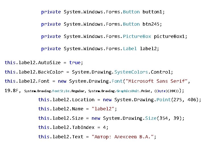 private System. Windows. Forms. Button button 1; private System. Windows. Forms. Button btn 245;