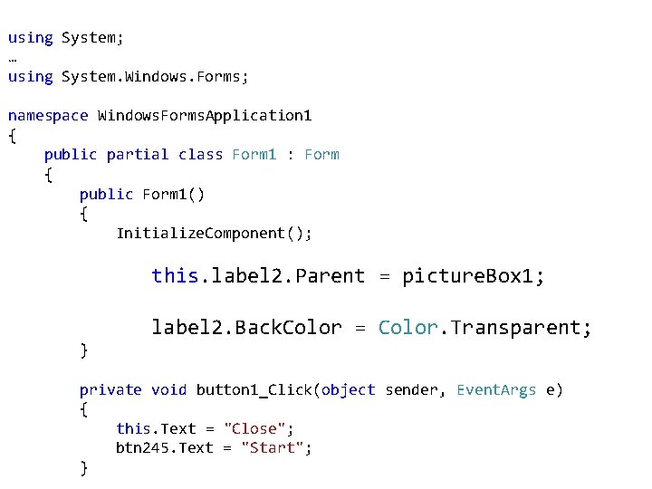 using System; … using System. Windows. Forms; namespace Windows. Forms. Application 1 { public