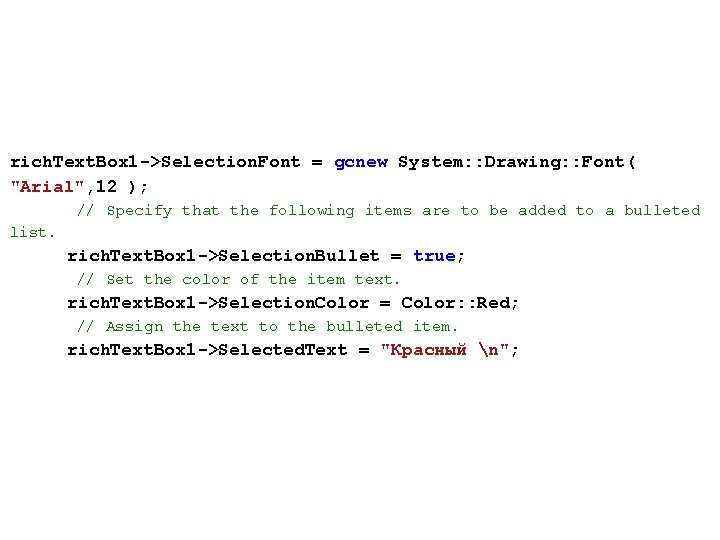 rich. Text. Box 1 ->Selection. Font = gcnew System: : Drawing: : Font( "Arial",