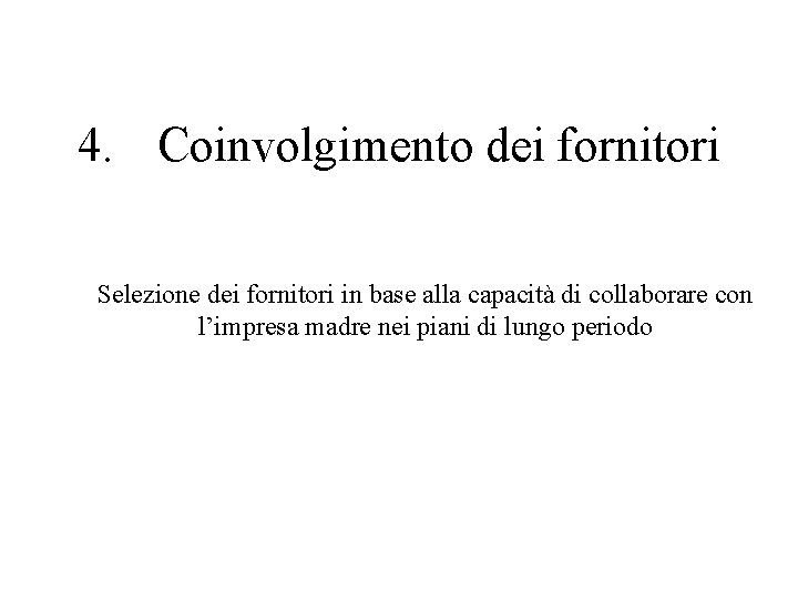 4. Coinvolgimento dei fornitori Selezione dei fornitori in base alla capacità di collaborare con