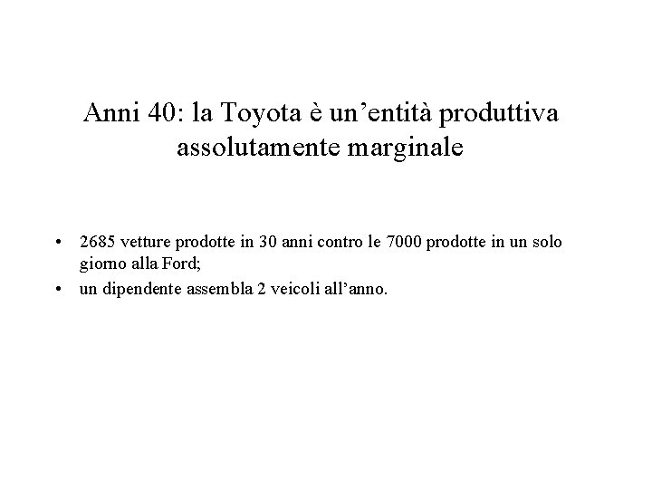 Anni 40: la Toyota è un’entità produttiva assolutamente marginale • 2685 vetture prodotte in