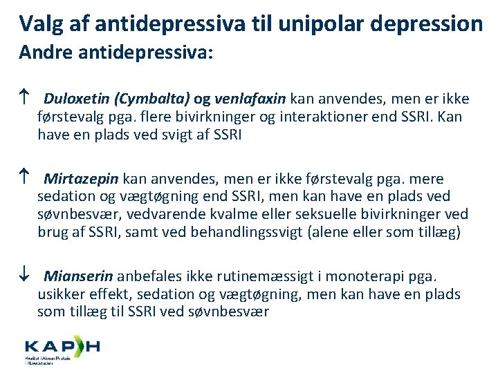 Valg af antidepressiva til unipolar depression Andre antidepressiva: Duloxetin (Cymbalta) og venlafaxin kan anvendes,
