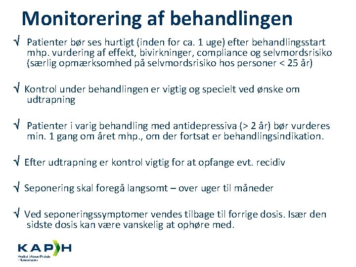 Monitorering af behandlingen Patienter bør ses hurtigt (inden for ca. 1 uge) efter behandlingsstart