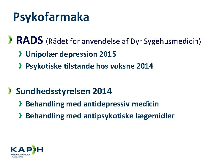 Psykofarmaka RADS (Rådet for anvendelse af Dyr Sygehusmedicin) Unipolær depression 2015 Psykotiske tilstande hos