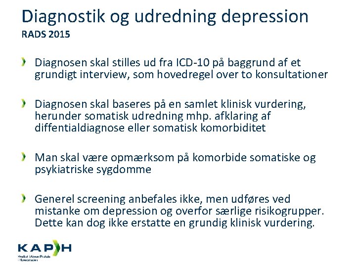 Diagnostik og udredning depression RADS 2015 Diagnosen skal stilles ud fra ICD-10 på baggrund