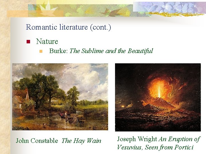 Romantic literature (cont. ) n Nature n Burke: The Sublime and the Beautiful John