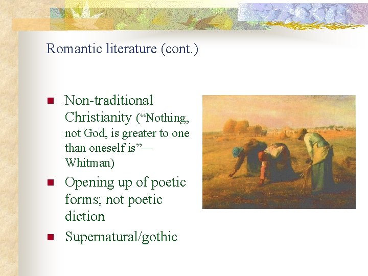Romantic literature (cont. ) n Non-traditional Christianity (“Nothing, not God, is greater to one