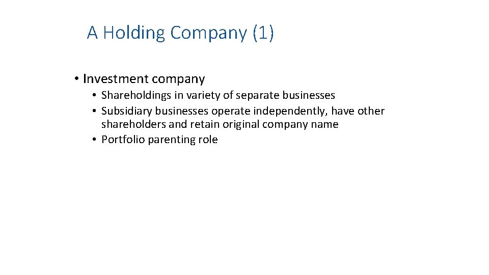 A Holding Company (1) • Investment company • Shareholdings in variety of separate businesses