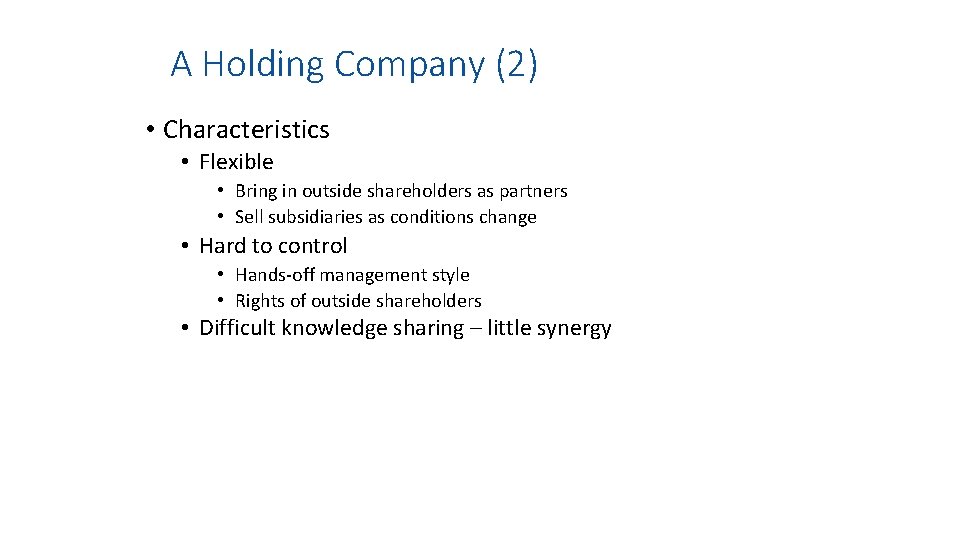 A Holding Company (2) • Characteristics • Flexible • Bring in outside shareholders as