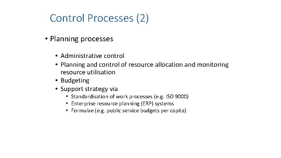 Control Processes (2) • Planning processes • Administrative control • Planning and control of