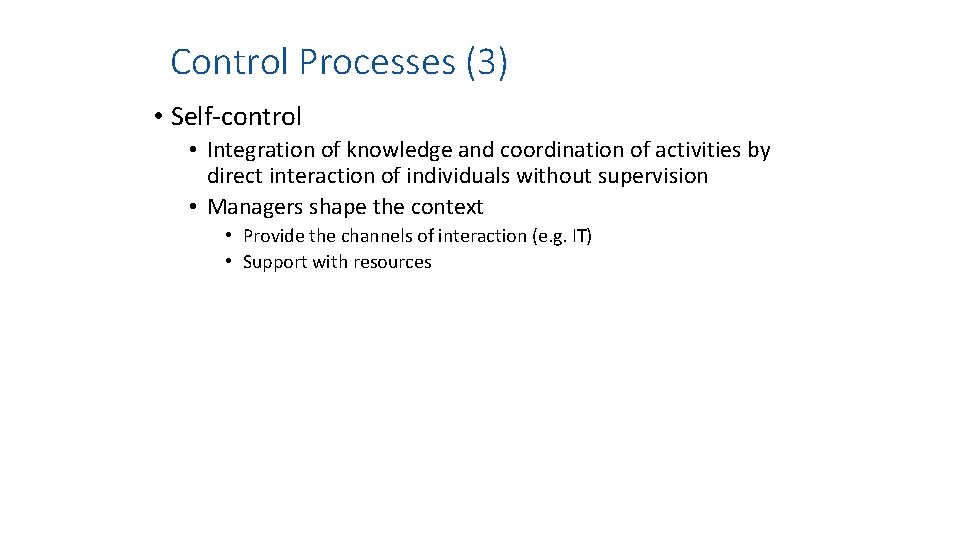Control Processes (3) • Self-control • Integration of knowledge and coordination of activities by