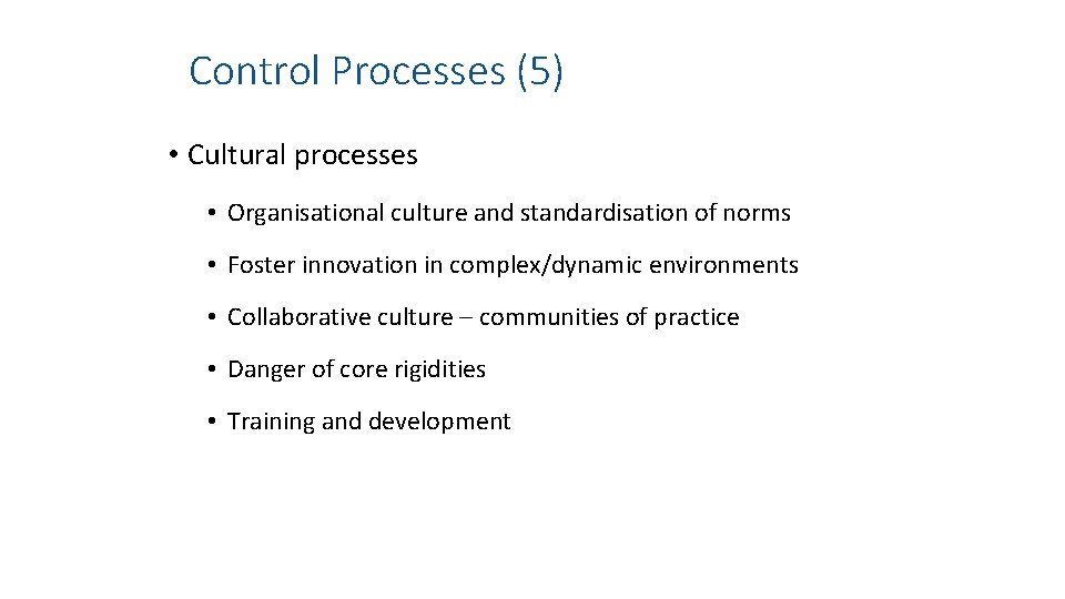 Control Processes (5) • Cultural processes • Organisational culture and standardisation of norms •