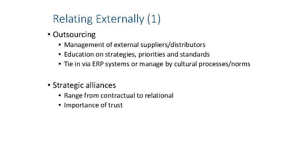 Relating Externally (1) • Outsourcing • Management of external suppliers/distributors • Education on strategies,