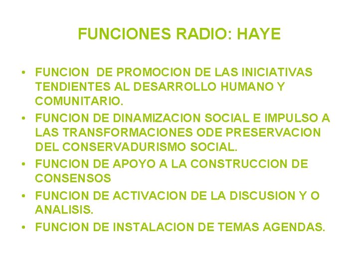 FUNCIONES RADIO: HAYE • FUNCION DE PROMOCION DE LAS INICIATIVAS TENDIENTES AL DESARROLLO HUMANO