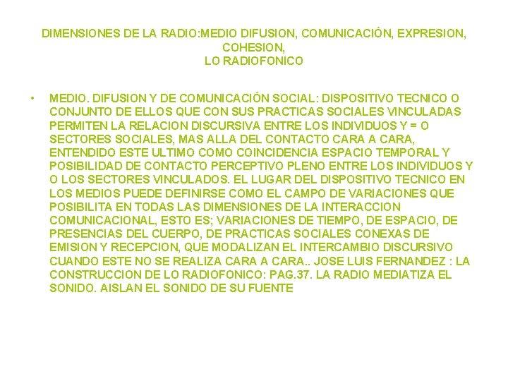 DIMENSIONES DE LA RADIO: MEDIO DIFUSION, COMUNICACIÓN, EXPRESION, COHESION, LO RADIOFONICO • MEDIO. DIFUSION