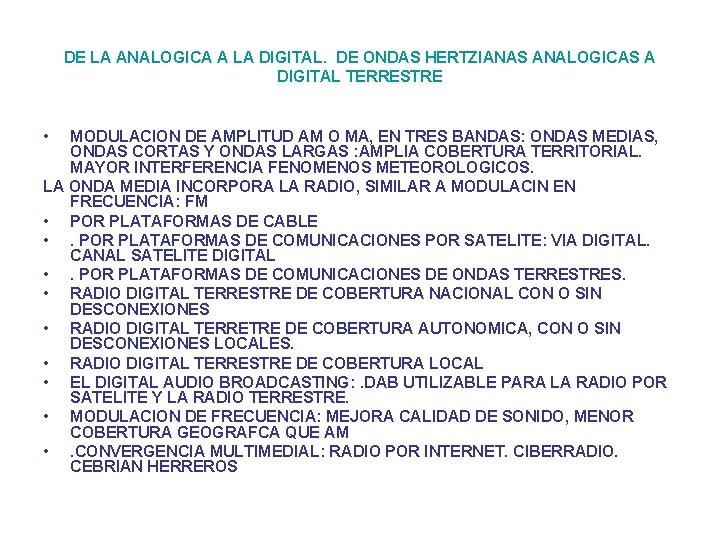 DE LA ANALOGICA A LA DIGITAL. DE ONDAS HERTZIANAS ANALOGICAS A DIGITAL TERRESTRE •