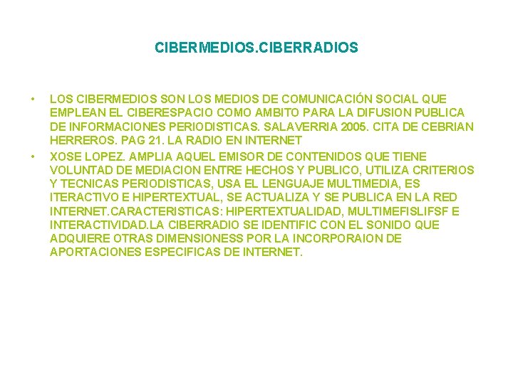 CIBERMEDIOS. CIBERRADIOS • • LOS CIBERMEDIOS SON LOS MEDIOS DE COMUNICACIÓN SOCIAL QUE EMPLEAN