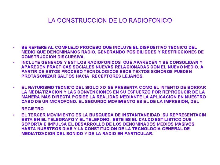 LA CONSTRUCCION DE LO RADIOFONICO • • • SE REFIERE AL COMPLEJO PROCESO QUE