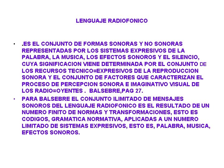 LENGUAJE RADIOFONICO • • . ES EL CONJUNTO DE FORMAS SONORAS Y NO SONORAS