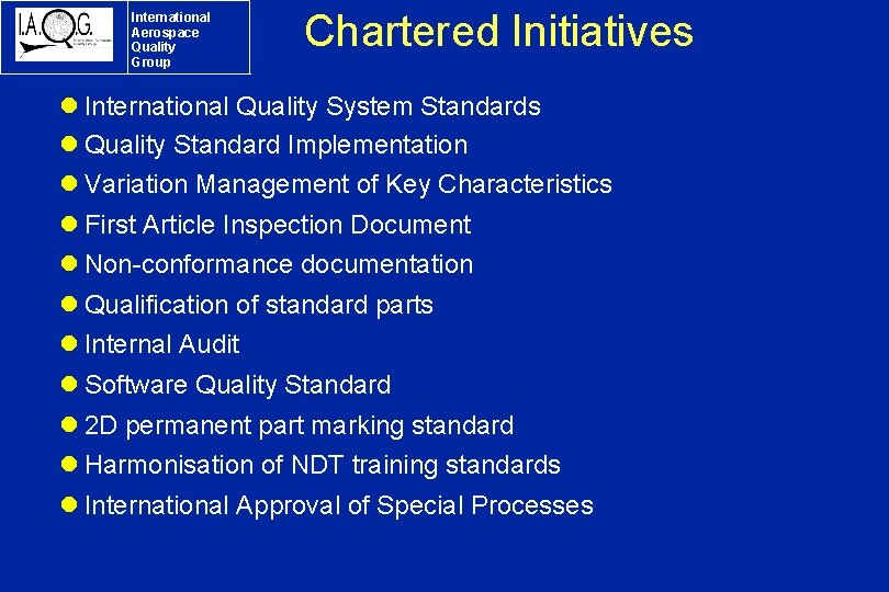 International Aerospace Quality Group Chartered Initiatives l International Quality System Standards l Quality Standard