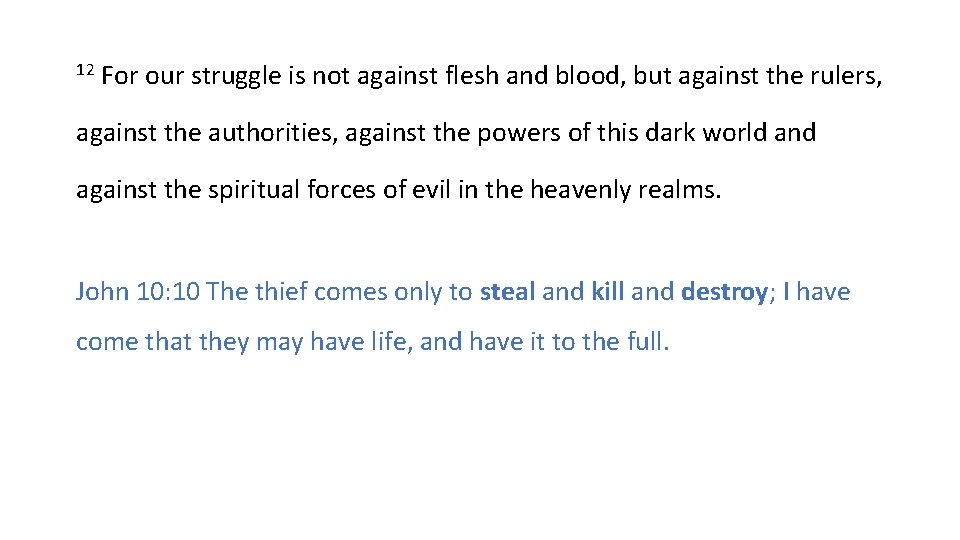 12 For our struggle is not against flesh and blood, but against the rulers,
