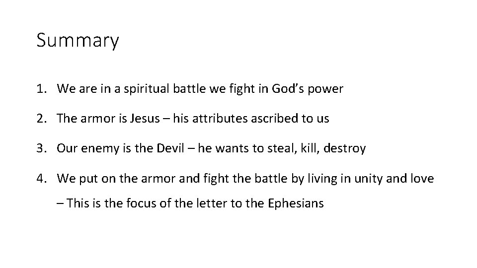 Summary 1. We are in a spiritual battle we fight in God’s power 2.