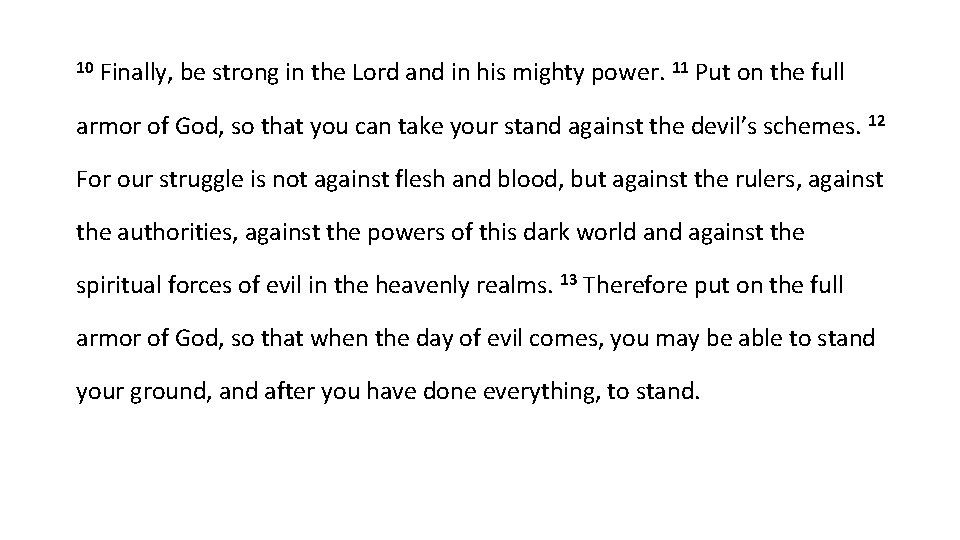 10 Finally, be strong in the Lord and in his mighty power. 11 Put