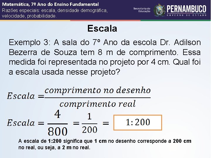 Matemática, 7º Ano do Ensino Fundamental Razões especiais: escala, densidade demográfica, velocidade, probabilidade. Escala