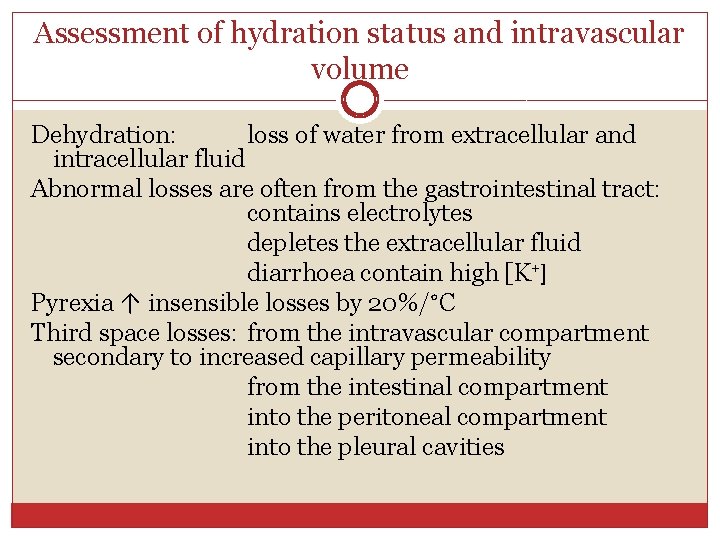 Assessment of hydration status and intravascular volume Dehydration: loss of water from extracellular and
