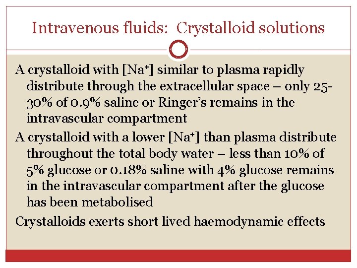 Intravenous fluids: Crystalloid solutions A crystalloid with [Na⁺] similar to plasma rapidly distribute through