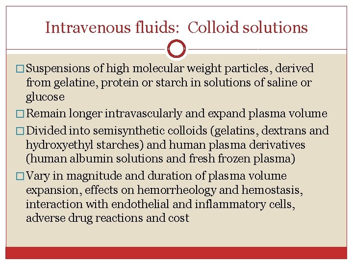 Intravenous fluids: Colloid solutions � Suspensions of high molecular weight particles, derived from gelatine,